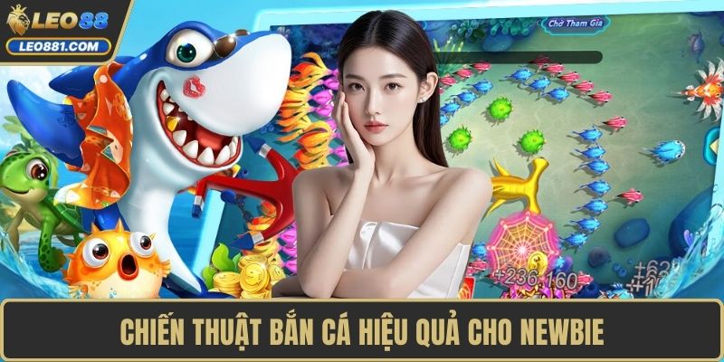 Chiến thuật bắn cá hiệu quả cho newbie