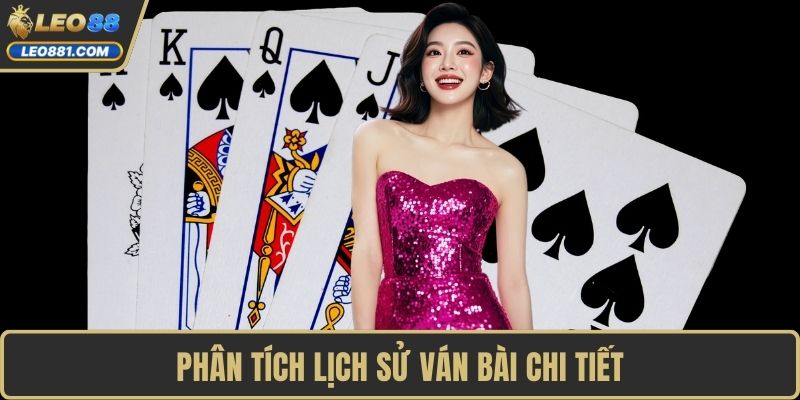 Phân tích lịch sử ván bài chi tiết